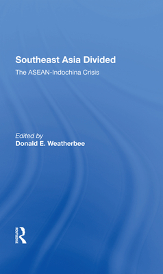 Southeast Asia Divided: The Aseanindochina Crisis - Weatherbee, Donald E