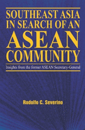 Southeast Asia in Search of an ASEAN Community: Insights from the Former ASEAN Secretary-general