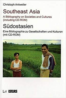 Southeast Asia / Sudostasien: A Bibliography on Societies and Cultures. Eine Bibliographie Zu Gesellschaften Und Kulturen Volume 3 - Antweiler, Christoph