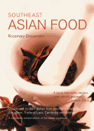 Southeast Asian Food: Classic and Modern Dishes from Indonesia, Malaysia, Singapore, Thailand, Laos, Cambodia and Vietnam