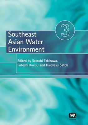 Southeast Asian Water Environment 3 - Takizawa, Satoshi (Editor), and Kurisu, Futoshi (Editor), and Satoh, Hiroyasu (Editor)