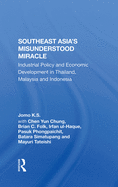 Southeast Asia's Misunderstood Miracle: Industrial Policy and Economic Development in Thailand, Malaysia and Indonesia