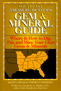 Southeast Treasure Hunter's Gem and Mineral Guide: Where and How to Dig, Pan and Mine Your Own Gems and Minerals