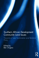 Southern African Development Community Land Issues Volume I: Towards a New Sustainable Land Relations Policy