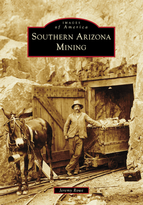 Southern Arizona Mining - Rowe, Jeremy