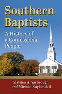 Southern Baptists: A History of a Confessional People
