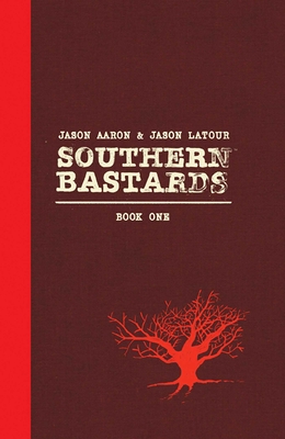 Southern Bastards Book One Premiere Edition - Aaron, Jason, and LaTour, Jason
