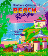 Southern California Beach Recipe: Recipes from Favorite Coastal Restaurants, Malibu to Laguna Beach