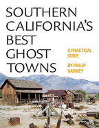 Southern California's Best Ghost Towns: A Practical Guide