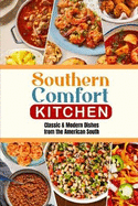 Southern Comfort Kitchen: Classic & Modern Dishes from the American South