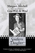 Southern Daughter: The Life of Margaret Mitchell and the Making of Gone with the Wind