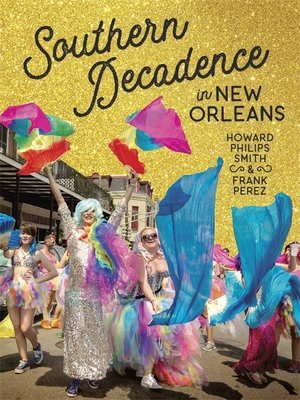 Southern Decadence in New Orleans - Smith, Howard Philips, and Perez, Frank