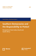 Southern Democracies and the Responsibility to Protect: Perspectives from India, Brazil and South Africa