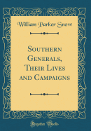 Southern Generals, Their Lives and Campaigns (Classic Reprint)