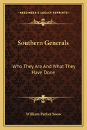 Southern Generals: Who They Are and What They Have Done