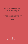 Southern Governors and Civil Rights: Racial Segregation as a Campaign Issue in the Second Reconstruction