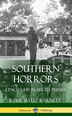 Southern Horrors: Lynch Law in All Its Phases (Hardcover) - Barnett, Ida B Wells