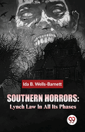 Southern Horrors: Lynch Law In All Its Phases