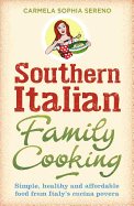 Southern Italian Family Cooking: Simple, Healthy and Affordable Food from Italy's Cucina Povera