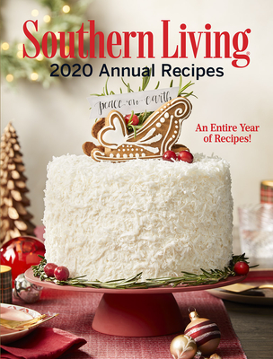 Southern Living 2020 Annual Recipes: An Entire Year of Recipes - Editors of Southern Living