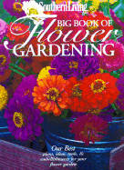 Southern Living Big Book of Flower Gardening - Oxmoor House (Creator)