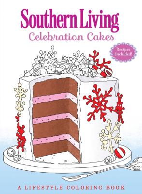 Southern Living Celebration Cakes: A Lifestyle Coloring Book - The Editors of Southern Living