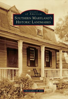 Southern Maryland's Historic Landmarks - Eck, Christopher R