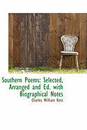 Southern Poems: Selected, Arranged and Ed. with Biographical Notes