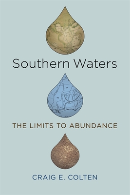 Southern Waters: The Limits to Abundance - Colten, Craig E
