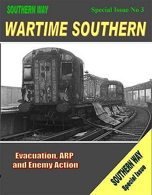 Southern Way - Special Issue No. 3: Wartime Southern - Robertson, Kevin