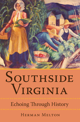 Southside Virginia:: Echoing Through History - Melton, Herman