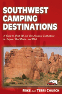 Southwest Camping Destinations: A Guide to Great RV and Car Camping Destinations in Arizona, New Mexico, and Utah