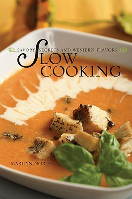 Southwest Comfort Food: Slow and Savory - Noble, Marilyn