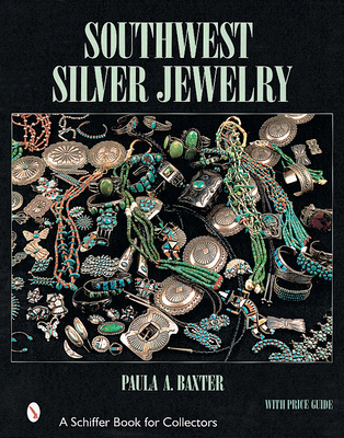 Southwest Silver Jewelry: The First Century - Baxter, Paula A.