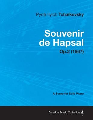 Souvenir de Hapsal - A Score for Solo Piano Op.2 (1867) - Tchaikovsky, Pyotr Ilyich