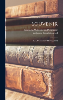 Souvenir [electronic Resource]: B.M.A Centenary Meeting 1932 - Burroughs Wellcome and Company (Creator), and Wellcome Foundation Ltd (Creator)