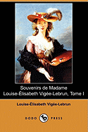 Souvenirs de Madame Louise-Elisabeth Vigee-Lebrun, Tome I (Dodo Press)