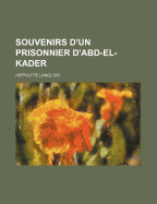 Souvenirs D'Un Prisonnier D'Abd-El-Kader...