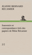 Souvenirs Et Correspondance Tires Des Papiers de Mme Recamier (2/2)