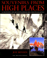 Souvenirs from High Places: A History of Mountaineering Photography - Bensen, Joe