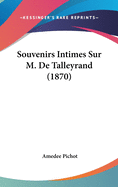 Souvenirs Intimes Sur M. De Talleyrand (1870)