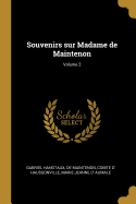 Souvenirs Sur Madame de Maintenon; Volume 2