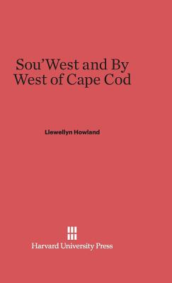 Sou'west and by West of Cape Cod - Howland, Llewellyn