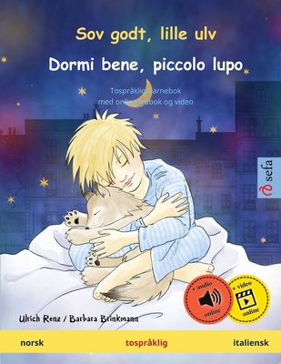 Sov godt, lille ulv - Dormi bene, piccolo lupo (norsk - italiensk): Tosprklig barnebok, med online lydbok og video - Renz, Ulrich, and Brinkmann, Barbara, and Glathe, David Immanuel (Translated by)