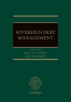 Sovereign Debt Management - Lastra, Rosa (Editor), and Buchheit, Lee (Editor)