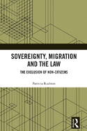 Sovereignty, Migration and the Law: The Exclusion of Non-Citizens