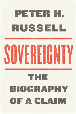 Sovereignty: The Biography of a Claim - Russell, Peter