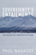Sovereignty's Entailments: First Nation State Formation in the Yukon