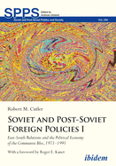 Soviet and Post-Soviet Foreign Policies I: East-South Relations and the Political Economy of the Communist Bloc, 1971-1991