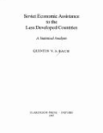 Soviet Economic Assistance to the Less Developed Countries: A Statistical Analysis - Bach, Quintin V S